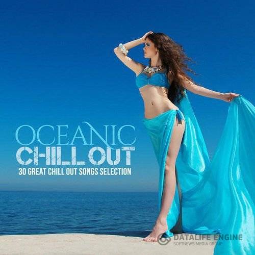 Oceanic Chill Out 30 Great Chill Out Selection (2015)