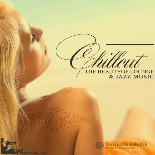 Chillout The Beauty of Lounge & Jazz Music (2015)