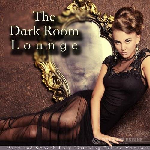 The Dark Room Lounge Sexy and Smooth Easy Listening Deluxe Moments (2015)