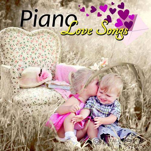 Piano Love Songs - The Best Romantic Piano Music for Lovers (2015)