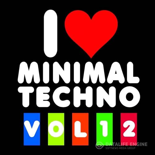 I Love Minimal Techno Vol. 12 (2015)