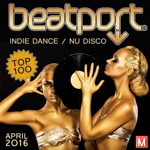 Beatport Top 100 Indie Dance / Nu Disco April 2016 (2016)