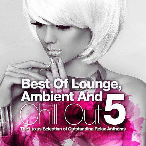 Best Of Lounge Ambient and Chill Out Vol.5: The Luxus Selection Of 40 Outstanding Relax Anthems (2016)