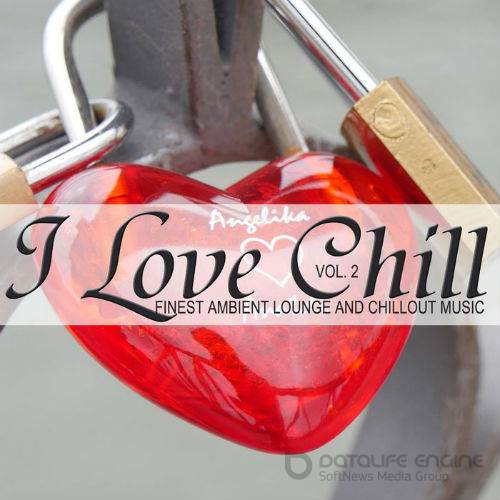 Love Chill Vol.2 (Finest Ambient Lounge And Chillout Music) (2017)