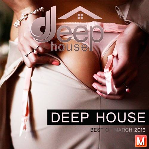 Deep House Best Of March 2016 (2016)