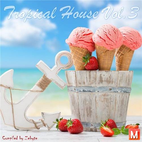 Tropical House Vol.3 [Compiled by Zebyte] (2016)
