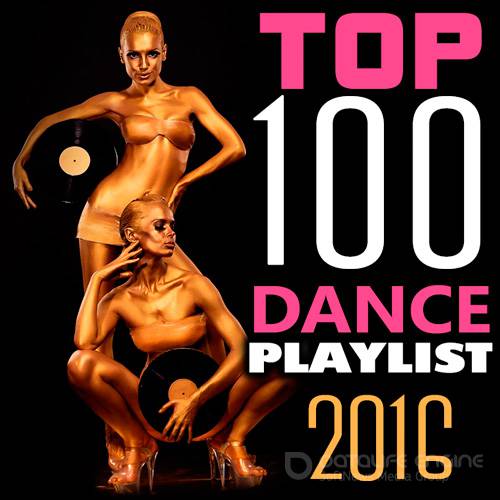 Top 100 Dance Playlist 2016 (2016)